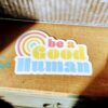 Be a Good Human Sticker