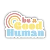 Be a Good Human Sticker - Image 2